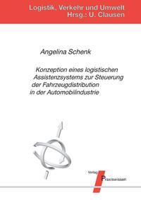 Konzeption eines logistischen Assistenzsystems zur Steuerung der Fahrzeugdistribution in der Automobilindustrie