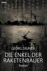 DIE ENKEL DER RAKETENBAUER