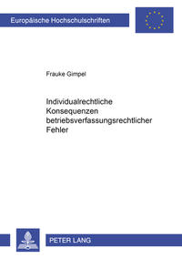 Individualrechtliche Konsequenzen betriebsverfassungsrechtlicher Fehler