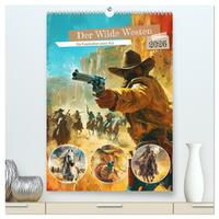 Der Wilde Westen. Die Faszination einer Ära (hochwertiger Premium Wandkalender 2026 DIN A2 hoch), Kunstdruck in Hochglanz