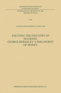 Exciting the Industry of Mankind George Berkeley’s Philosophy of Money
