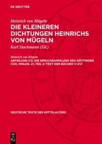 Heinrich von Mügeln: Die kleineren Dichtungen Heinrichs von Mügeln / Die kleineren Dichtungen Heinrichs von Mügeln. Erste Abteilung: Die... / Heinrich von Mügeln: Die kleineren Dichtungen Heinrichs von Mügeln / Die kleineren Dichtungen Heinrichs von Mügeln. Erste Abteilung: Die... / Heinrich von Mügeln: Die kleineren Dichtungen Heinrichs von Mügeln / Die kleineren Dichtungen Heinrichs von Mügeln. Erste Abteilung: Die... / Die Spruchsammlung des Göttinger Cod. Philos. 21, Teil 2: Text der Bücher V–XVI