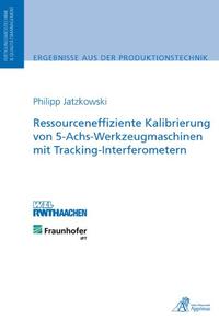 Ressourceneffiziente Kalibrierung von 5-Achs-Werkzeugmaschinen mit Tracking-Interferometern
