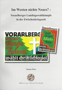 Im Westen nichts Neues? - Vorarlberger Landtagswahlkämpfe in der Zwischenkriegszeit