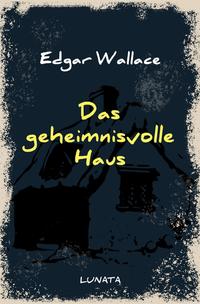 Edgar-Wallace-Reihe / Das geheimnisvolle Haus