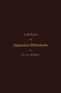 Lehrbuch der Allgemeinen Hüttenkunde