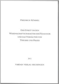 Der Streit um den Wissenschaftscharakter der Pädagogik und das Verhältnis von Theorie und Praxis