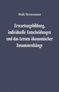 Erwartungsbildung, individuelle Entscheidungen und das Lernen ökonomischer Zusammenhänge