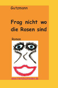Frag nicht wo die Rosen sind