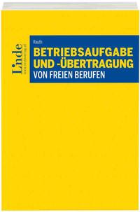 Betriebsaufgabe und -übertragung von freien Berufen
