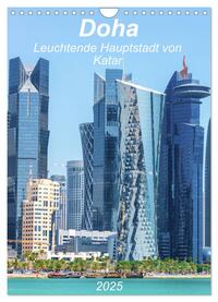 Doha Leuchtende Hauptstadt von Katar (Wandkalender 2025 DIN A4 hoch), CALVENDO Monatskalender
