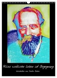 Alles wirkliche Leben ist Begegnung. Weisheiten von Martin Buber (Wandkalender 2025 DIN A3 hoch), CALVENDO Monatskalender