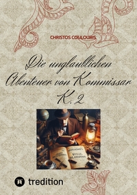 Vorderes Coverbild Die unglaublichen Abenteuer von Kommissar K. 2