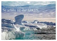 So schön ist die Arktis (Wandkalender 2025 DIN A4 quer), CALVENDO Monatskalender