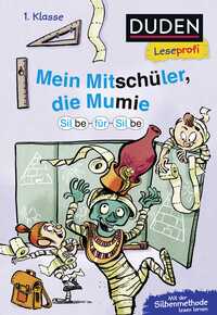 Duden Leseprofi – Silbe-für-Silbe: Mein Mitschüler, die Mumie, 1. Klasse (Doppelband)