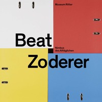 Beat Zoderer – Nimbus des Alltäglichen
