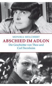 Abschied im Adlon. Die Geschichte von Thea und Carl Sternheim