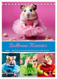 Ballerina Hamster - Eine Sinfonie aus zuckersüße KI Hamstern in Tüll und Seide (Tischkalender 2025 DIN A5 hoch), CALVENDO Monatskalender
