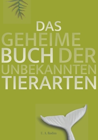 Das geheime Buch der unbekannten Tierarten