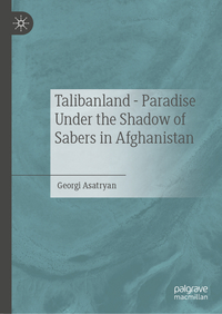 Talibanland - Paradise Under the Shadow of Sabers in Afghanistan