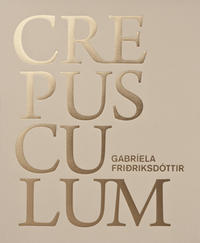 Gabríela Friðriksdóttir - CREPUSCULUM