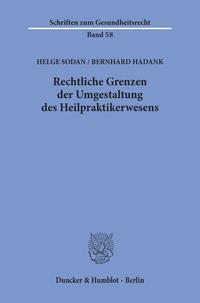 Rechtliche Grenzen der Umgestaltung des Heilpraktikerwesens.