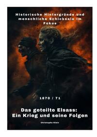 Das geteilte Elsass: Ein Krieg und seine Folgen