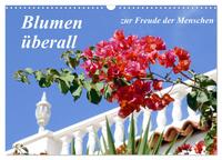 Blumen überall, zur Freude Menschen (Wandkalender 2026 DIN A3 quer), CALVENDO Monatskalender