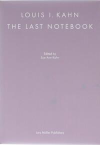 Louis I. Kahn: The Last Notebook