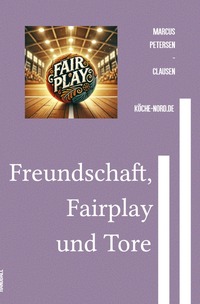 Freundschaft, Fairplay und Tore