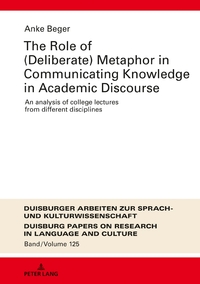 The Role of (Deliberate) Metaphor in Communicating Knowledge in Academic Discourse