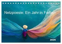 Netzpoesie: Ein Jahr in Farben (Tischkalender 2026 DIN A5 quer), CALVENDO Monatskalender
