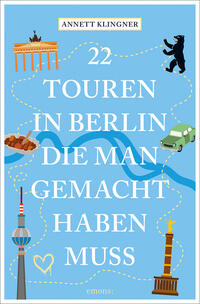 22 Touren in Berlin, die man gemacht haben muss
