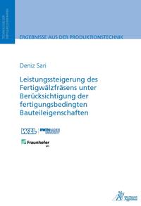Leistungssteigerung des Fertigwälzfräsens unter Berücksichtigung der fertigungsbedingten Bauteileigenschaften