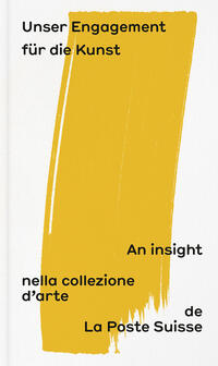 Unser Engagement für die Kunst: An insight nella collezione d’arte de la Poste Suisse