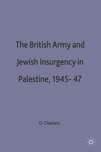 The British Army and Jewish Insurgency in Palestine, 1945-47