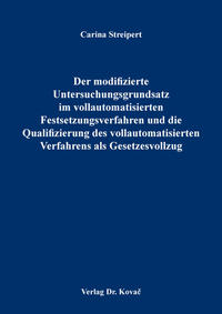 Der modifizierte Untersuchungsgrundsatz im vollautomatisierten Festsetzungsverfahren und die Qualifizierung des vollautomatisierten Verfahrens als Gesetzesvollzug