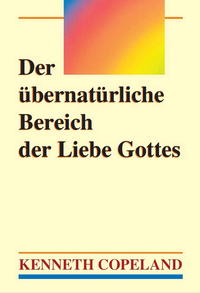 Der übernatürliche Bereich der Liebe Gottes