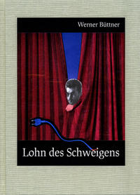 Werner Büttner. Lohn des Schweigens