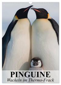 Pinguine - Wackeln im Thermo-Frack (Wandkalender 2026 DIN A3 hoch), CALVENDO Monatskalender