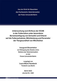 Untersuchung zum Einfluss der DCAB in der Futterration unter besonderer Berücksichtigung von Schwefel und Chlorid auf die Futteraufnahme, Milchleistung und Parameter der Tiergesundheit von Milchkühen