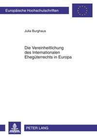 Die Vereinheitlichung des Internationalen Ehegüterrechts in Europa