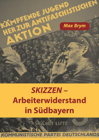 Skizzen - Arbeiterwiderstand in Südbayern