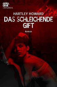DAS SCHLEICHENDE GIFT