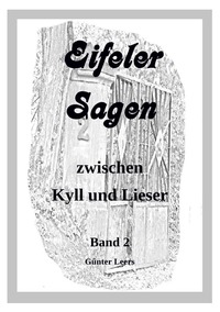 Eifeler Sagen zwischen Kyll und Lieser / Eifeler Sagen zwischen Kyll und Lieser Band 2