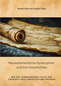 Neutestamentliche Apokryphen und ihre Geschichten