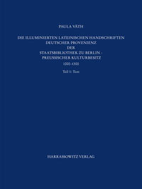 Staatsbibliothek zu Berlin - Preussischer Kulturbesitz. Kataloge... / Dritte Reihe. Illuminierte Handschriften / Die illuminierten lateinischen Handschriften deutscher Provenienz der Staatsbibliothek zu Berlin - Preussischer Kulturbesitz