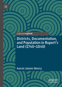 Districts, Documentation, and Population in Rupert’s Land (1740–1840)