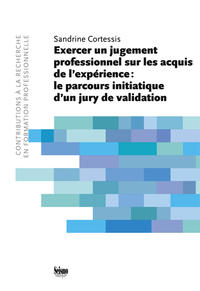Exercer un jugement professionnel sur les acquis de l'epérience: le parcours initiatique d'un jury de validation