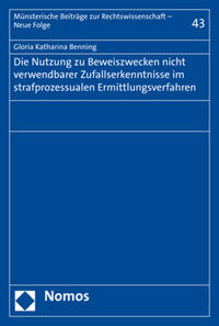 Die Nutzung zu Beweiszwecken nicht verwendbarer Zufallserkenntnisse im strafprozessualen Ermittlungsverfahren